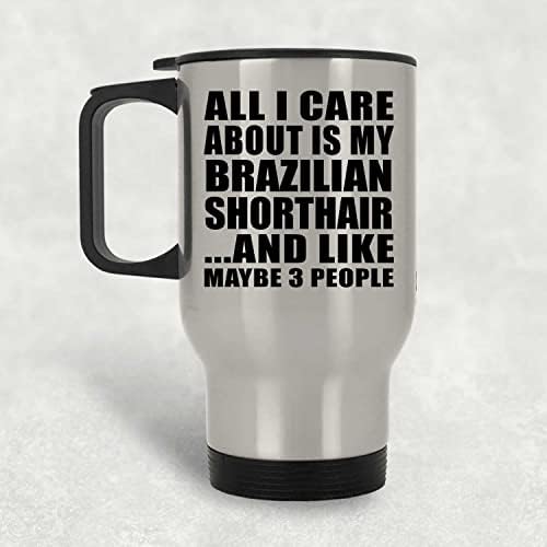 Designsify Всичко, за което не ми Пука, Това е Моята Бразилският Късокосместа, Сребърен Пътна Чаша, 14 грама, на Изолиран