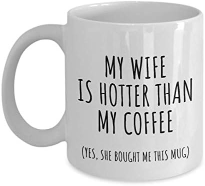 Жена ми Горещо, отколкото ми кафеена чаша, Забавен подарък на мъжа ми За Него, Мъже, Уникален Подарък За Свети