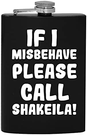 Ако аз ще се държат зле, моля, обадете се Shakeila - 8-унционная фляжка за алкохол